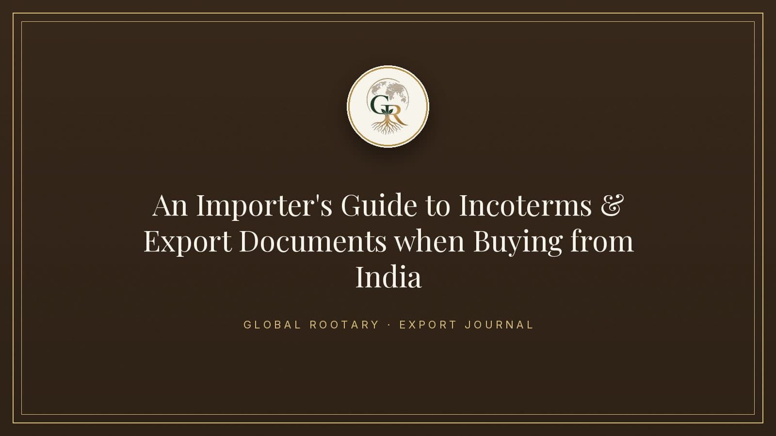 An Importer's Guide to Incoterms & Export Documents when Buying from India